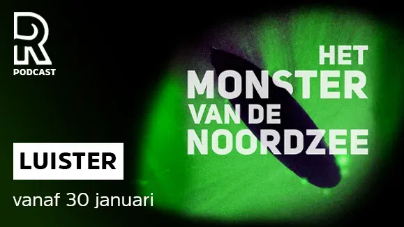 Luister vanaf 30 januari naar de Podcast Het Monster van de Noordzee